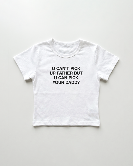 u can't pick ur father but u can pick your daddy cropped Baby Tee Weiss | Lolita Sinz