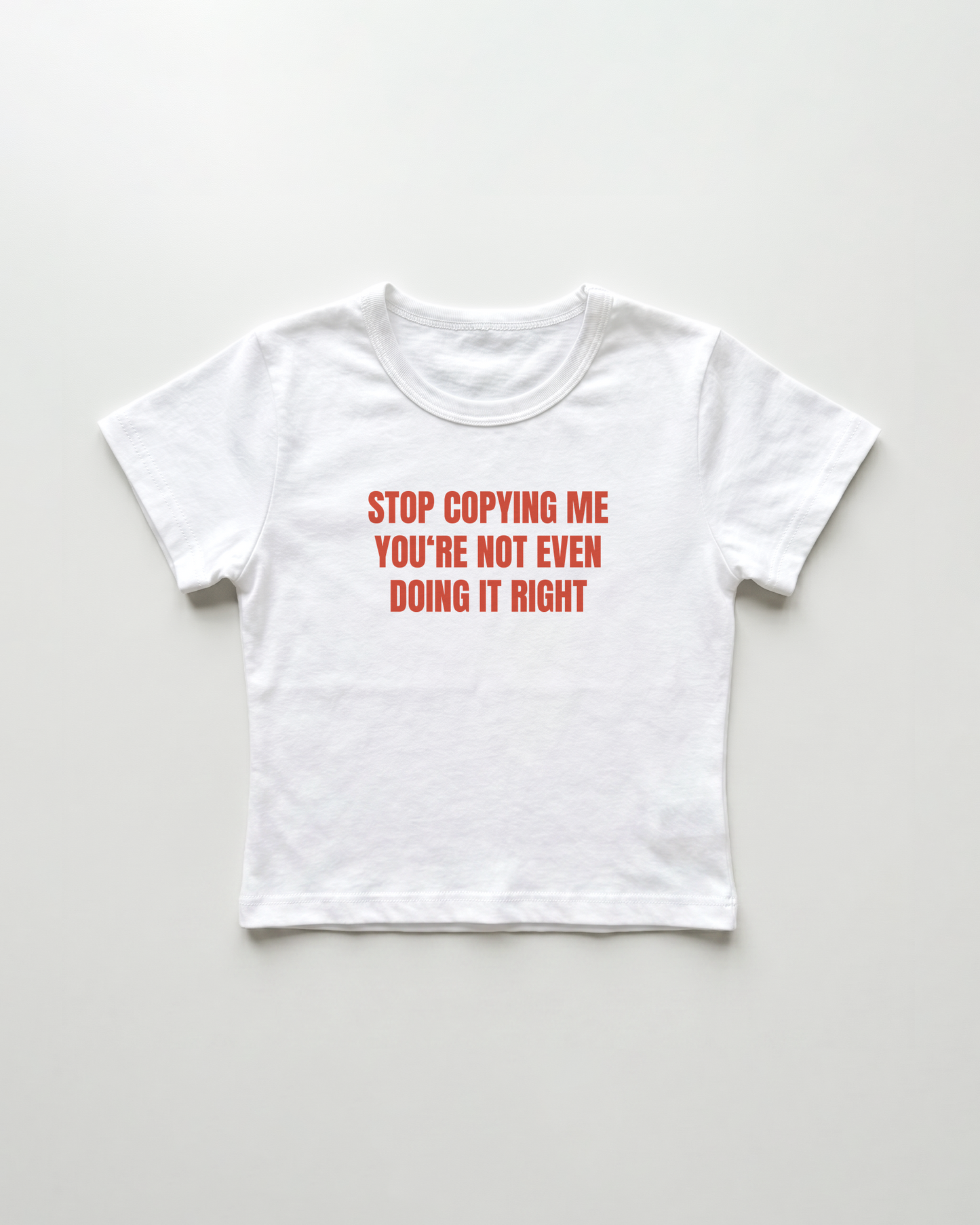 stop copying me you're not even doing it right cropped Baby Tee Weiss | Lolita Sinz