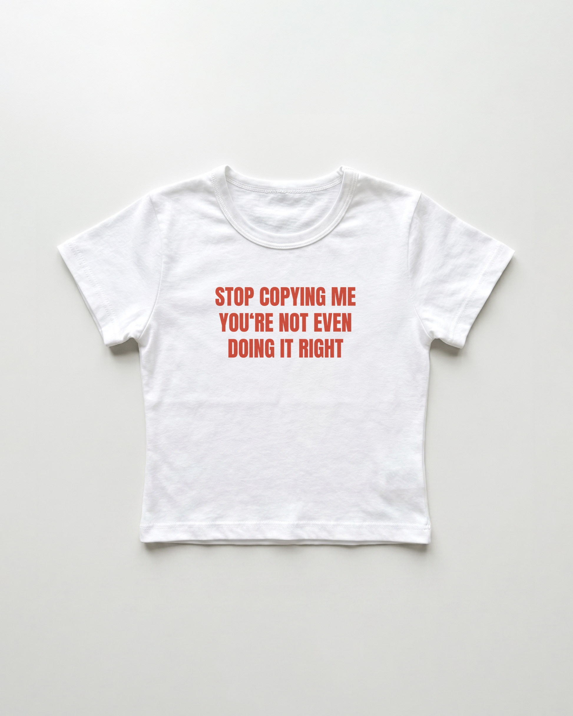 stop copying me you're not even doing it right cropped Baby Tee Weiss | Lolita Sinz