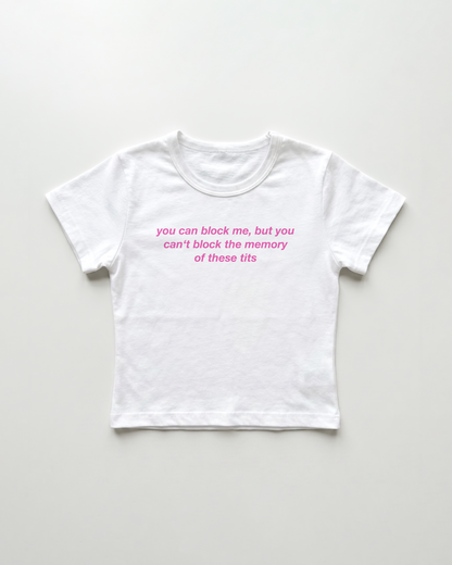 you can block me, but you can't block the memory of these tits cropped Baby Tee Weiss | Lolita Sinz