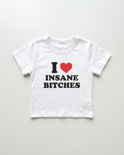 I love insane bitches cropped Baby Tee Weiss | Lolita Sinz