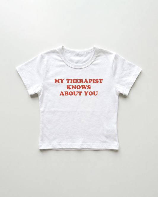 my therapist knows about you cropped Baby Tee Weiss | Lolita Sinz