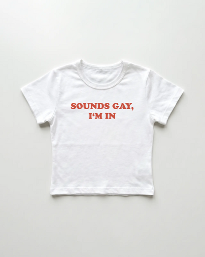 sounds gay I'm in cropped Baby Tee Weiss | Lolita Sinz