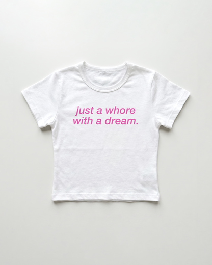 just a whore with a dream cropped Baby Tee