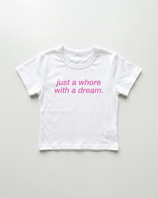 just a whore with a dream cropped Baby Tee