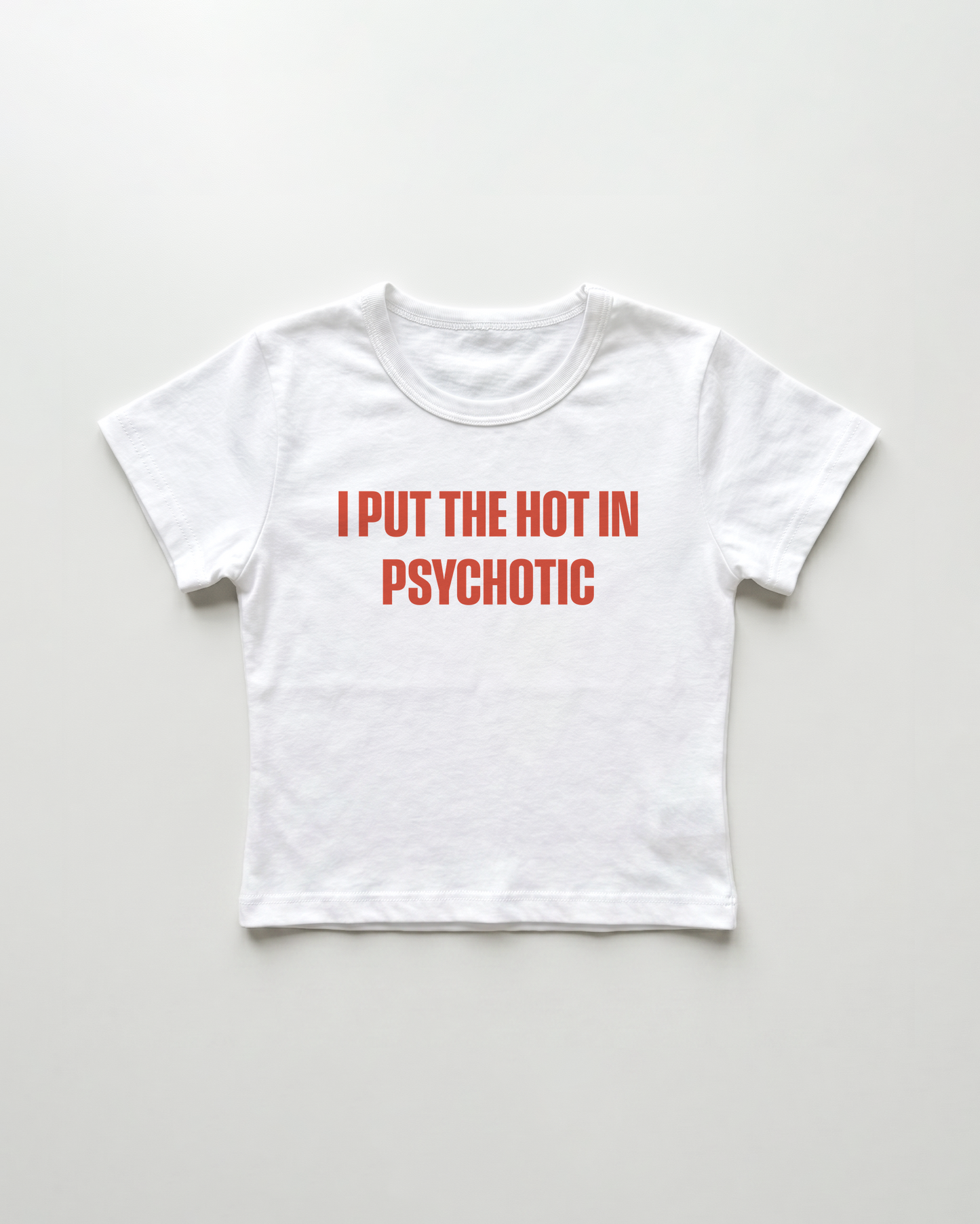 I put the hot in psychotic cropped Baby Tee