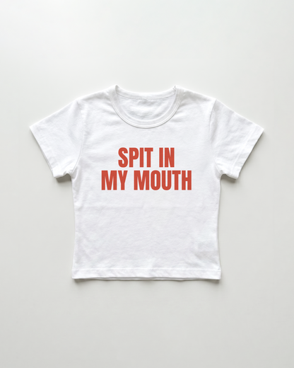 spit in my mouth cropped Baby Tee