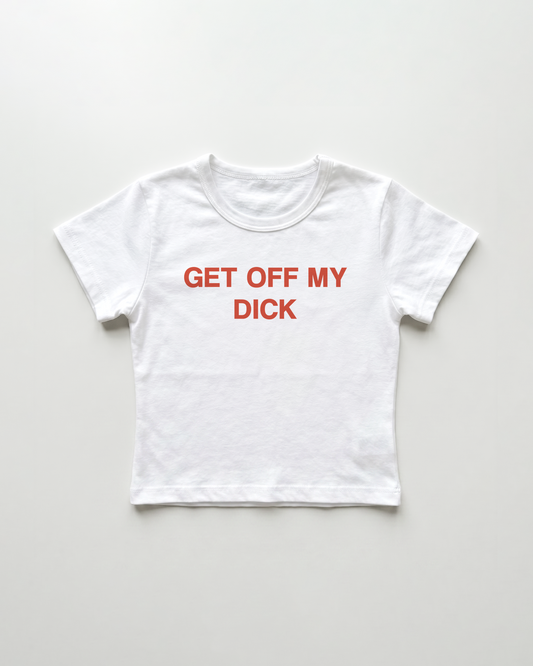 get off my dick cropped Baby Tee