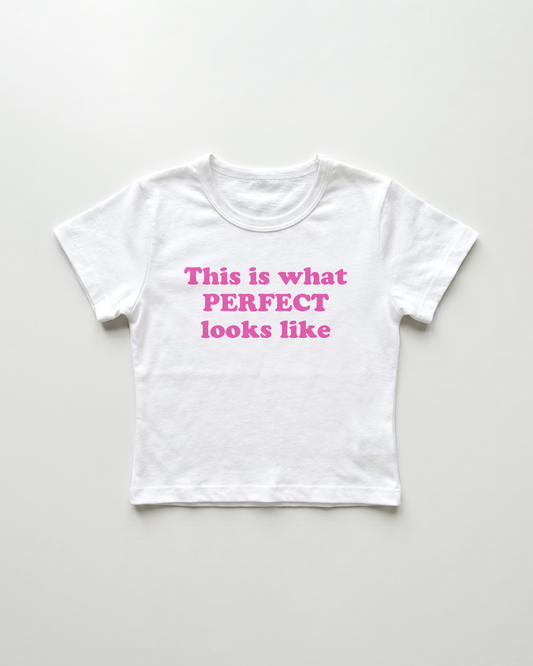 this what perfect looks like cropped Baby Tee Weiss | Lolita Sinz