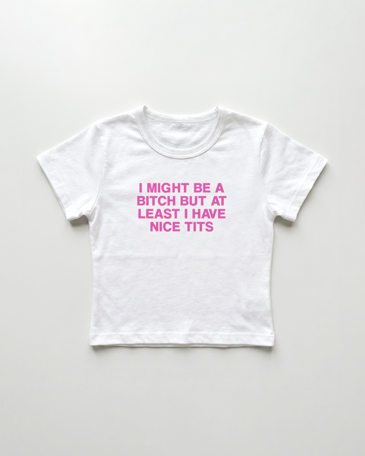 I might be a bitch but at least I have nice tits cropped Baby Tee Weiss | Lolita Sinz