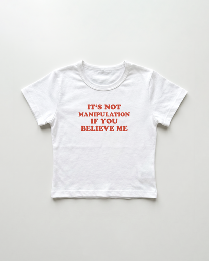 it's not manipulation if you believe me cropped Baby Tee Weiss | Lolita Sinz