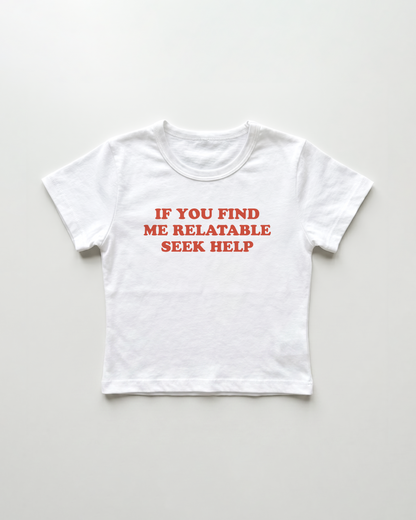 if you find me relatable seek help cropped Baby Tee Weiss | Lolita Sinz