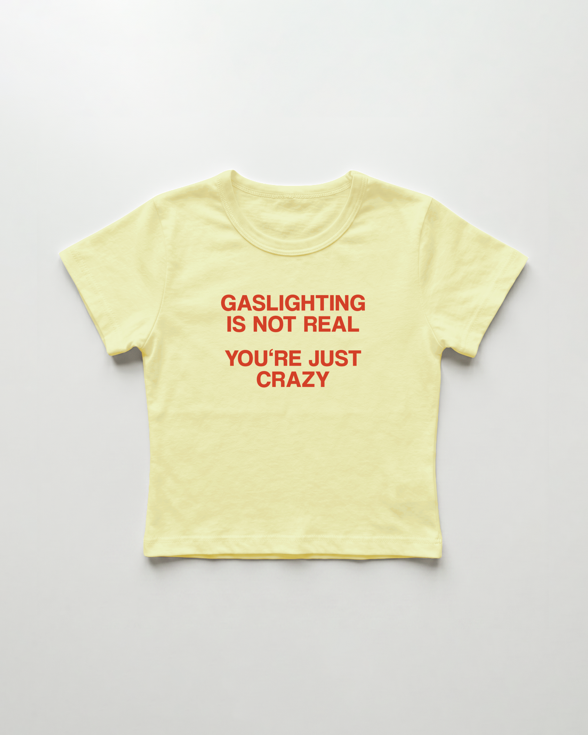 gaslighting is not real you're just crazy cropped Baby Tee Gelb | Lolita Sinz