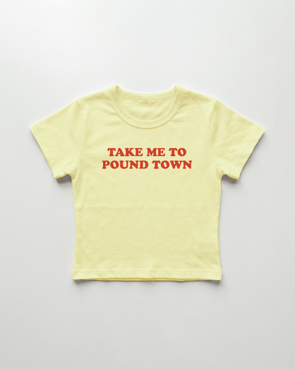 take me to pound town cropped Baby Tee Gelb | Lolita Sinz