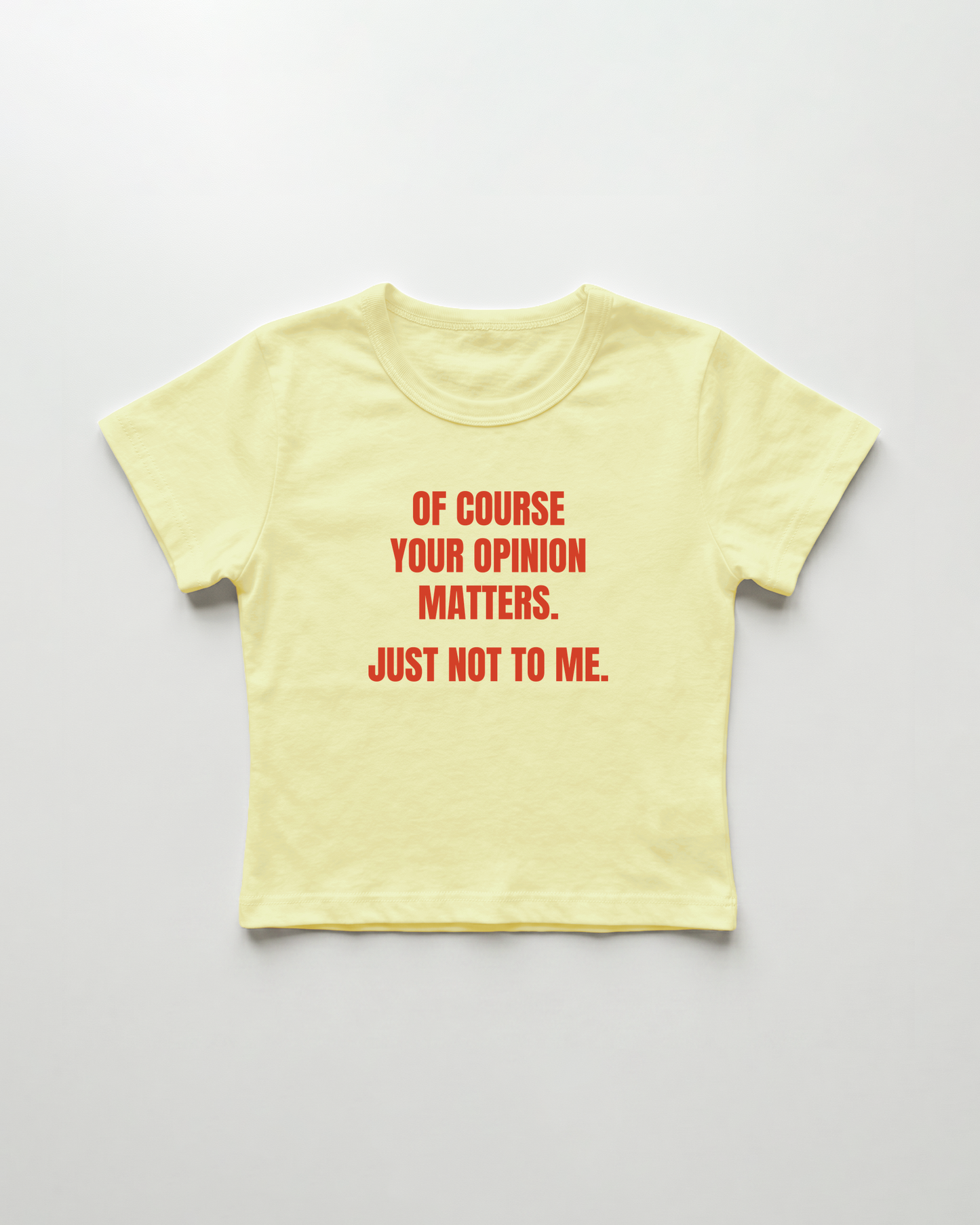 of course your opinion matters. just not to me. cropped Baby Tee Gelb | Lolita Sinz