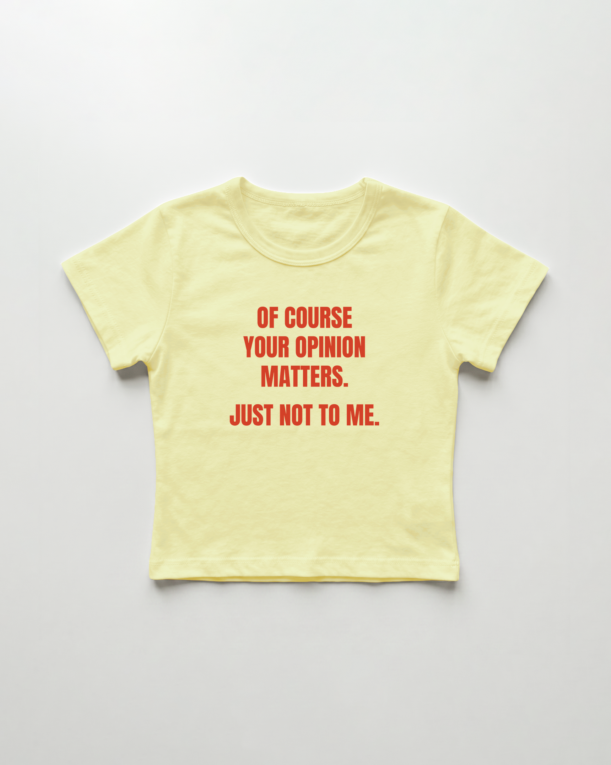 of course your opinion matters. just not to me. cropped Baby Tee Gelb | Lolita Sinz