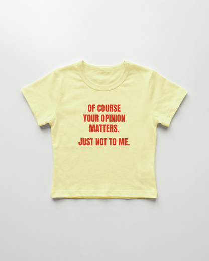 of course your opinion matters. just not to me. cropped Baby Tee Gelb | Lolita Sinz