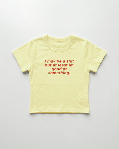 I may be a slut but at least i'm good at something cropped Baby Tee Gelb | Lolita Sinz