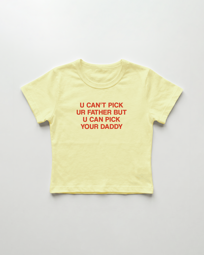 u can't pick ur father but u can pick your daddy cropped Baby Tee Gelb | Lolita Sinz