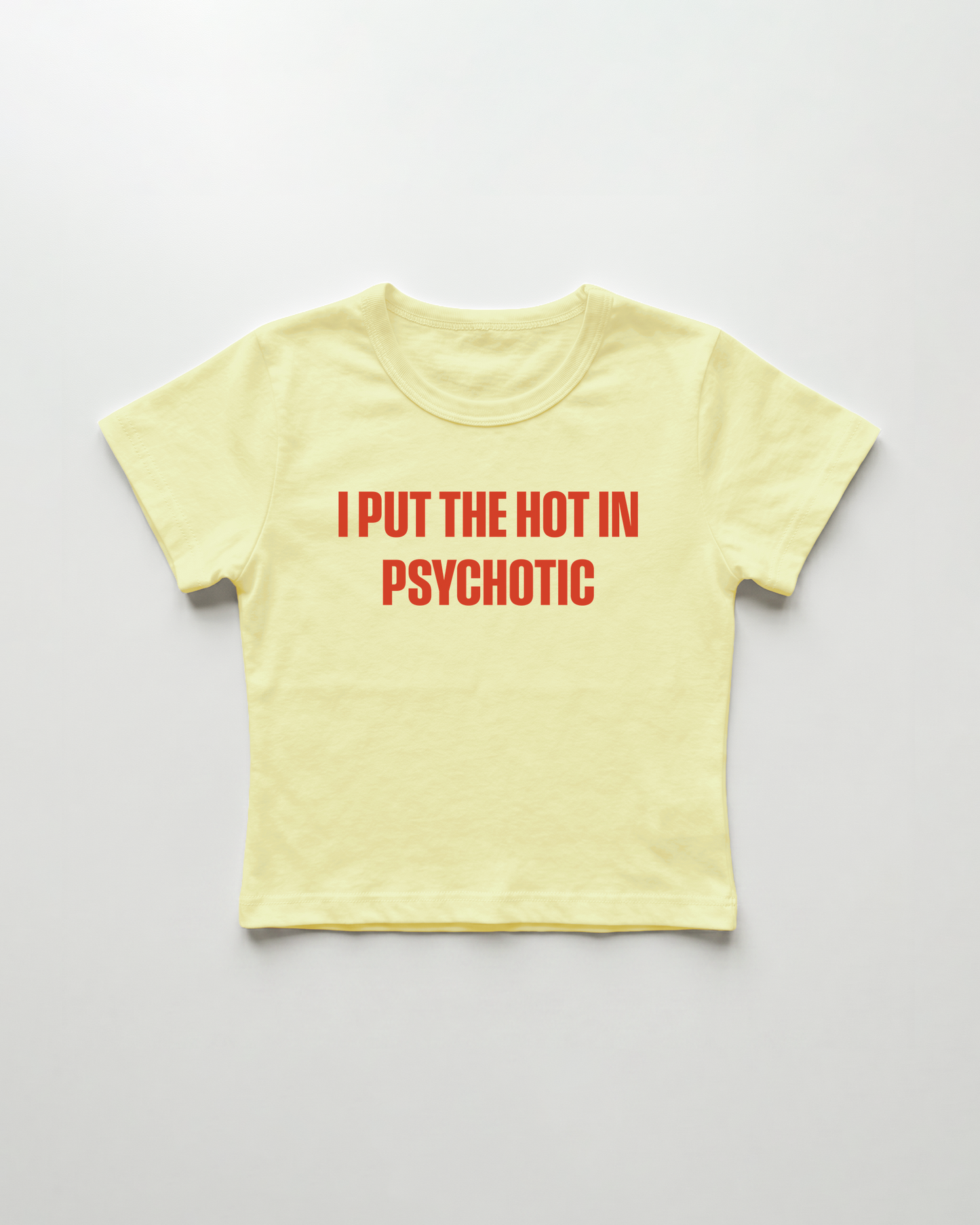I put the hot in psychotic cropped Baby Tee