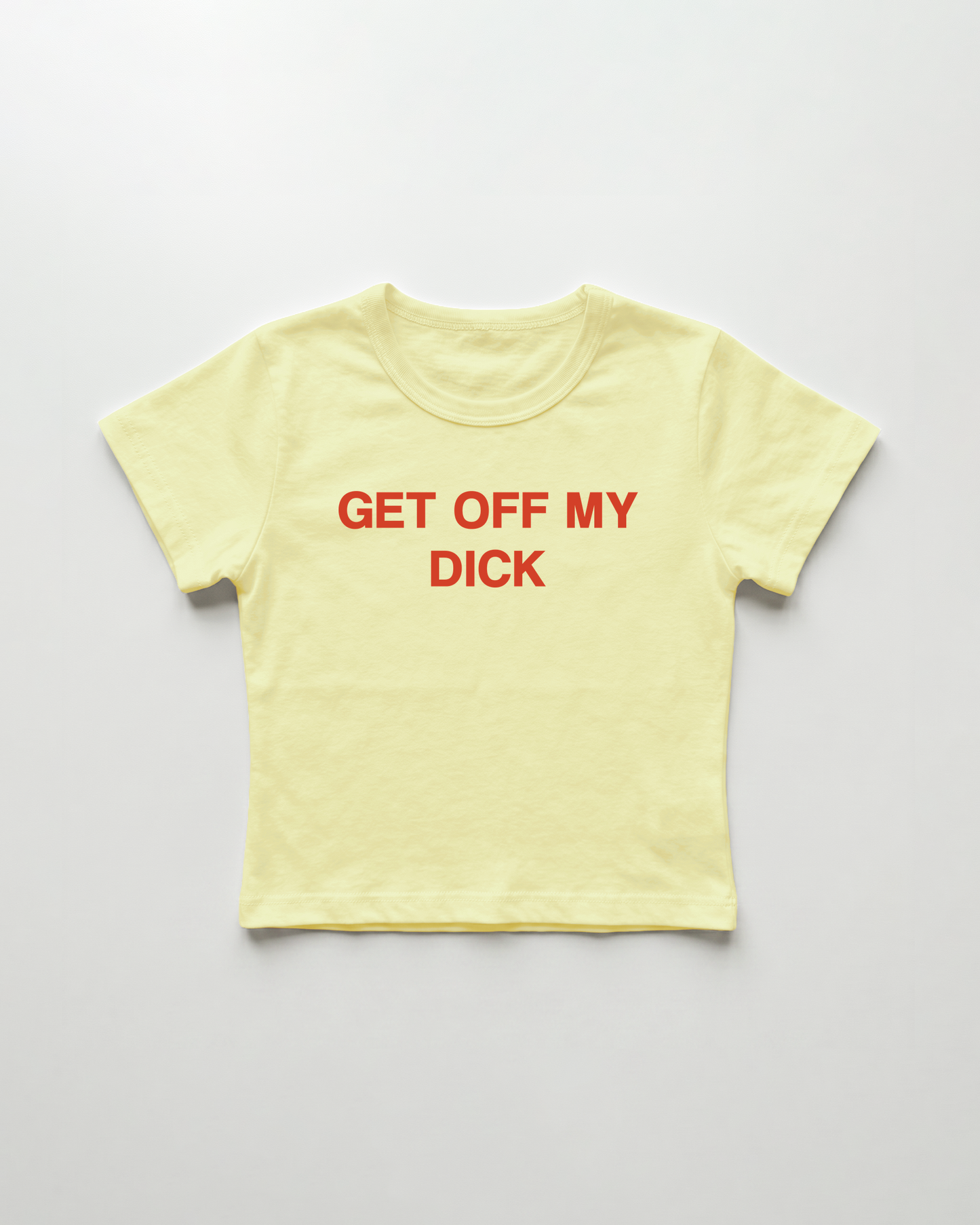 get off my dick cropped Baby Tee