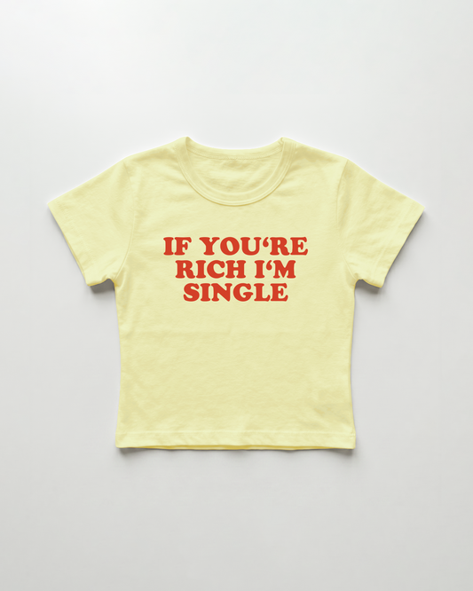 if you're rich I'm single cropped Baby Tee