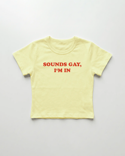 sounds gay I'm in cropped Baby Tee Gelb | Lolita Sinz