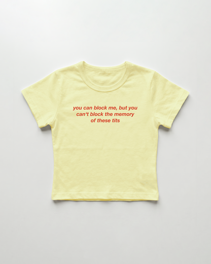 you can block me, but you can't block the memory of these tits cropped Baby Tee Gelb | Lolita Sinz