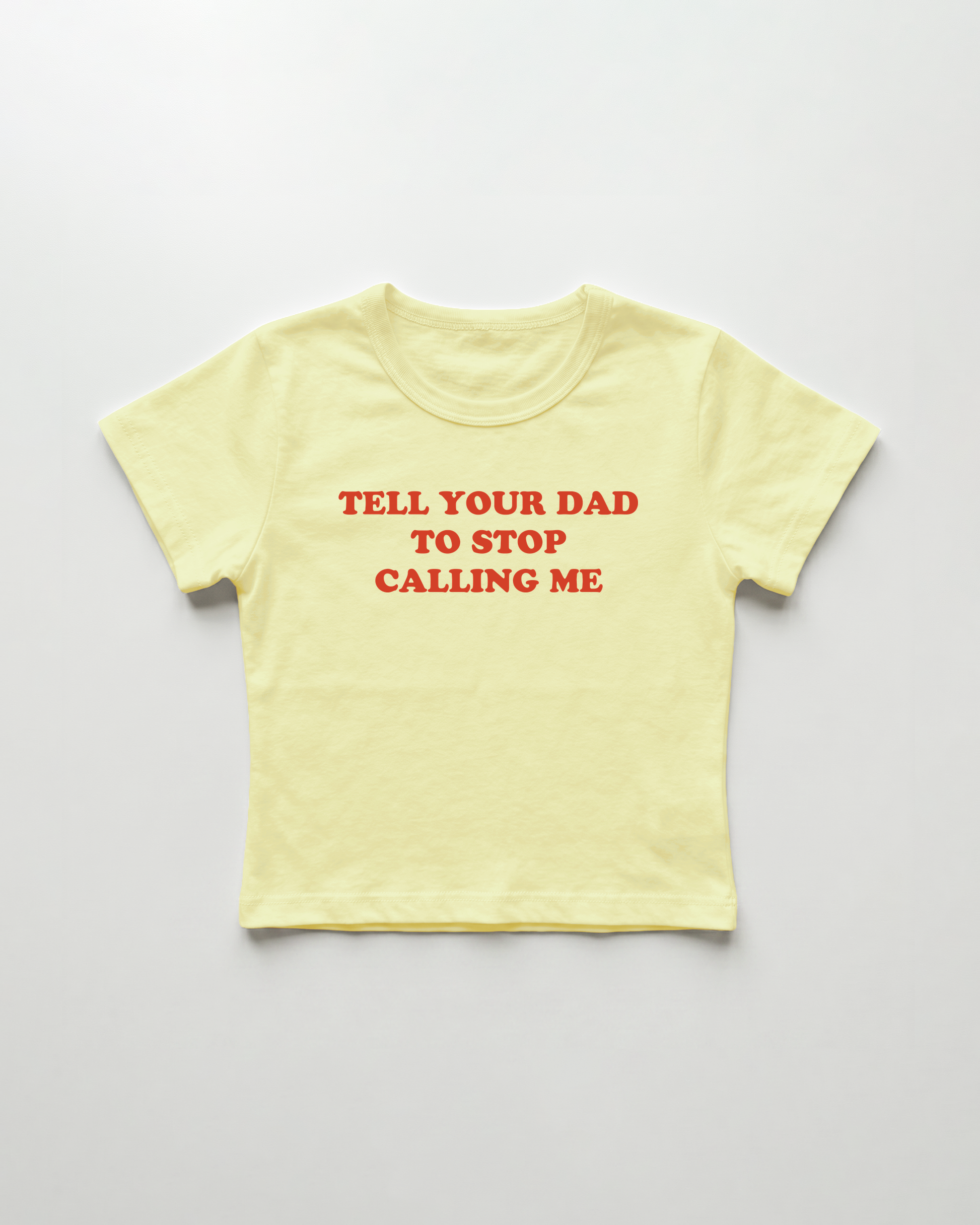 tell your dad to stop calling me cropped Baby Tee Gelb | Lolita Sinz